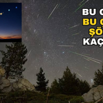 Meteorlar ve gezegenler aynı gecede sahneye çıkıyor!