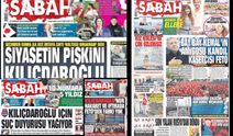 Kılıçdaroğlu yandaş Sabah  gazetesinin bu çirkin başlıklarını unuttu!