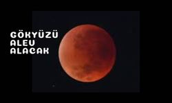 2026 Yılı Tam Ay Tutulması! Gökyüzünde Kızıl Alevlerin Dansı... İşte tarihi
