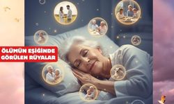 Yaşamın son anlarında görülen rüyaların sırrı çözüldü!