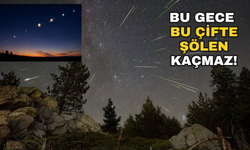 Meteorlar ve gezegenler aynı gecede sahneye çıkıyor!