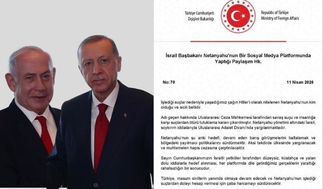 Türkiye'den Netenyahu'ya tepki: Yaşadığımız çağın Hitler’i