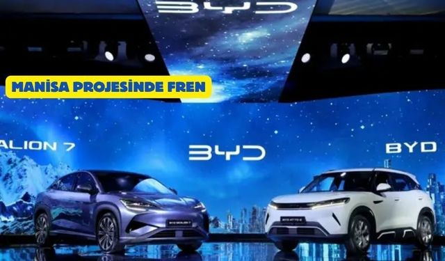 BYD'den Türkiye'ye soğuk duş! 1 milyar dolarlık Manisa yatırımı askıya alındı